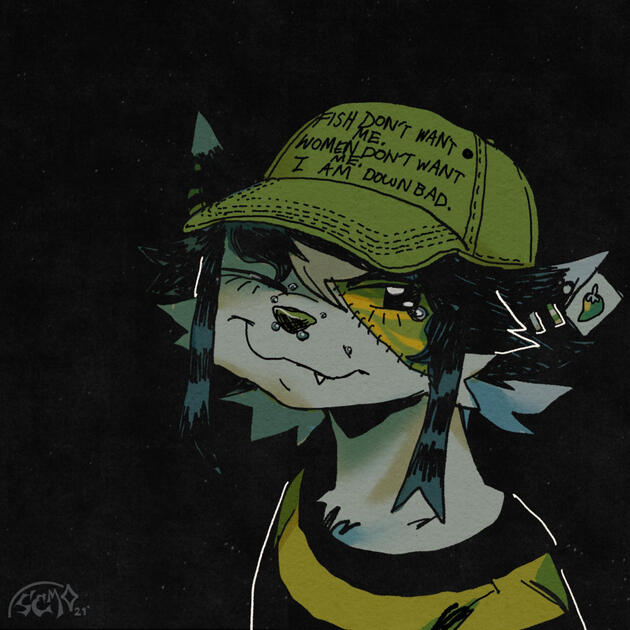 Fish don't want me, Women don't me, I am down bad